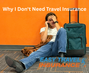 Why I Don't Need Travel Insurance